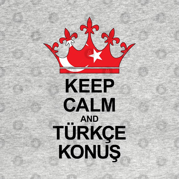 Keep Calm And Türkçe Konuş (Türkiye) by ostend | Designs